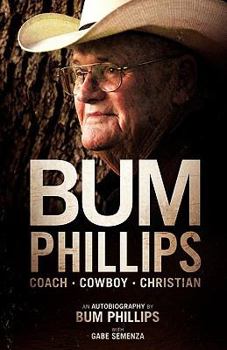 Paperback Bum Phillips: Coach, Cowboy, Christian Book