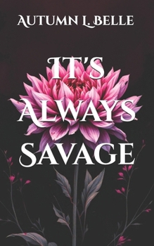 Paperback It's Always Savage: A dark hurt/comfort romance Book