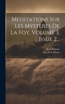 Hardcover Meditations Sur Les Mysteres De La Foy, Volume 3, Issue 2... [French] Book