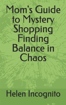 Paperback Mom's Guide to Mystery Shopping Finding Balance in Chaos Book