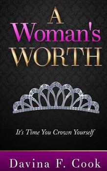 Paperback A Woman's Worth: It's Time You Crown Yourself Book
