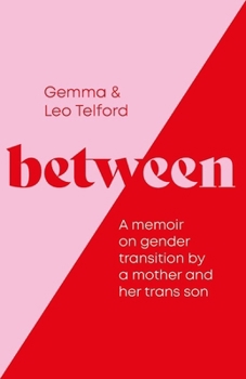 Paperback Between: A Memoir on Gender Transition by a Mother and Her Trans Son Book