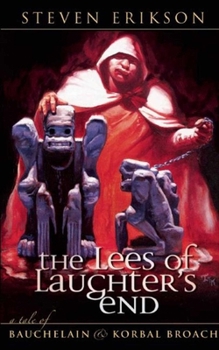 Hardcover The Lees of Laughter's End: The Tales of Bauchelain and Korbal Broach, Book Three Book