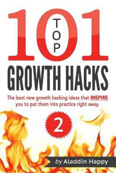 Paperback TOP 101 growth hacks - 2: The best new growth hacking ideas that INSPIRE you to put them into practice right away Book