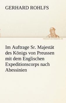 Paperback Im Auftrage Sr. Majestat Des Konigs Von Preussen Mit Dem Englischen Expeditionscorps Nach Abessinien [German] Book