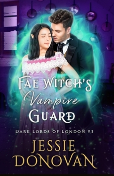 Fae Witch's Vampire Guard - Book #3 of the Dark Lords of London