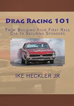 Paperback Drag Racing 101: From Building Your First Race Car to Securing Sponsors Book