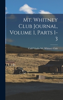 Hardcover Mt. Whitney Club Journal, Volume 1, parts 1-3 Book
