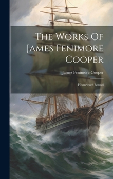 Hardcover The Works Of James Fenimore Cooper: Homeward Bound Book