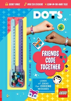 Paperback Lego (R) Dots (R): Friends Code Together (with Stickers, Lego Tiles and Two Wristbands) Book