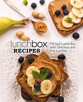 Paperback Lunch Box Recipes: Fill Your Lunch Box with Delicious and Fun Lunches (2nd Edition) Book