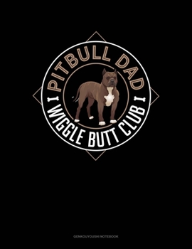 Paperback Pitbull Dad Wiggle Butt Club: Genkouyoushi Notebook Book