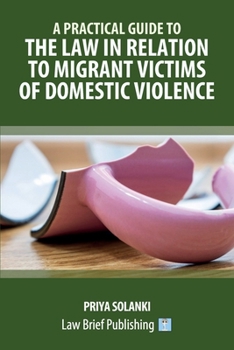 Paperback A Practical Guide to the Law in Relation to Migrant Victims of Domestic Violence Book