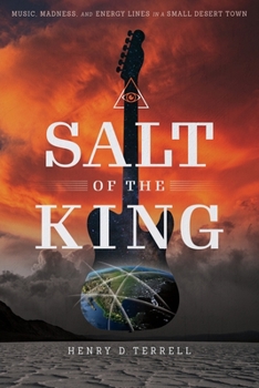 Paperback Salt of the King: Music, Madness, and Energy Lines in a Small Desert Town Book