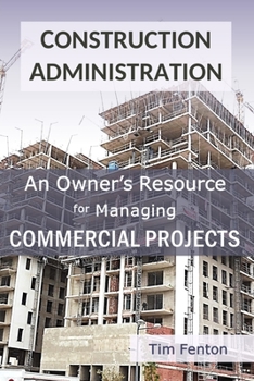 Paperback Construction Administration: An Owner's Resource for Managing Commercial Construction Book