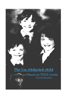 Paperback Un-Abducted child: Based on true memories Book