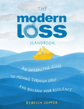 Hardcover The Modern Loss Handbook: An Interactive Guide to Moving Through Grief and Building Your Resilience Book