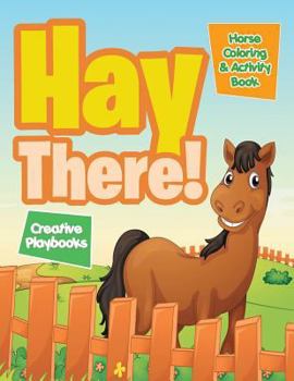 Paperback Hay There! Horse Coloring & Activity Book
