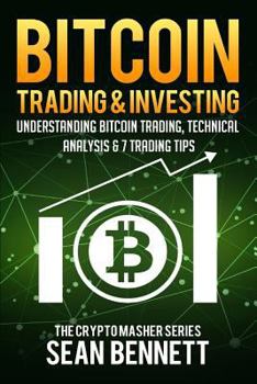 Paperback Bitcoin Trading and Investing: Understanding Bitcoin Trading, Technical Analysis & 7 Trading Tips Book