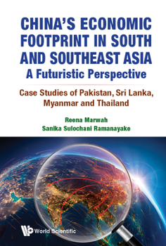 Hardcover China's Economic Footprint in South and Southeast Asia: A Futuristic Perspective - Case Studies of Pakistan, Sri Lanka, Myanmar and Thailand Book