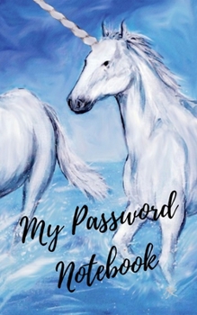 My Password Book: Password book: A Journal/Notebook for Unicorn lovers to help remember Usernames and Passwords: Password Keeper, Vault, Notebook or Directory