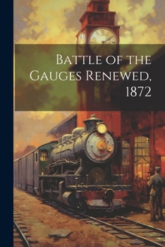 Paperback Battle of the Gauges Renewed, 1872 Book