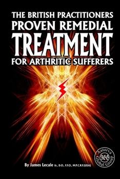 Paperback The British Practitioners Proven Remedial Treatment for Arthritic Sufferers Book