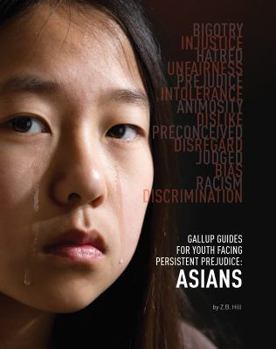 Gallup Guides for Youth Facing Persistent Prejudice: Asians - Book  of the Gallup Guides for Youth Facing Persistent Prejudice
