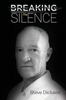 Paperback Breaking the Silence - The Untold Story, Steve Dickson Autobiography [Large Print] Book