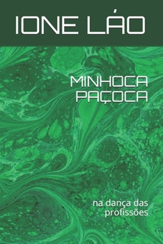 Paperback Minhoca Paçoca: na dança das profissões [Portuguese] Book