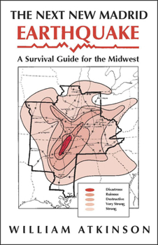The Next New Madrid Earthquake: A Survival Guide for the Midwest (Shawnee Books) - Book  of the Shawnee Books