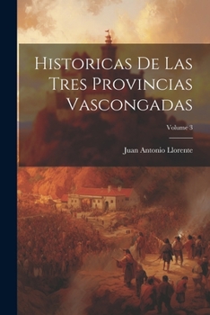 Paperback Historicas De Las Tres Provincias Vascongadas; Volume 3 [Spanish] Book