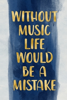 Without Music, Life Would Be A Mistake: Dotted notebook The Perfect Gift for College/Highschool Music or Psychology Students Convenient Page Layout Makes Notetaking or Journaling