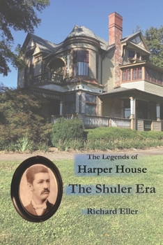 The Legends of Harper House : The Shuler Years