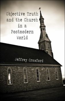 Paperback Objective Truth and the Church in a Postmodern World Book