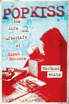 Paperback Popkiss: The Life and Afterlife of Sarah Records Book
