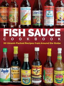 Hardcover The Fish Sauce Cookbook: 50 Umami-Packed Recipes from Around the Globe Book