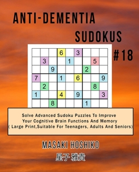 Paperback Anti-dementia Sudokus #18: Solve Advanced Sudoku Puzzles To Improve Your Cognitive Brain Functions And Memory ( Large Print&#65292;Suitable For T Book