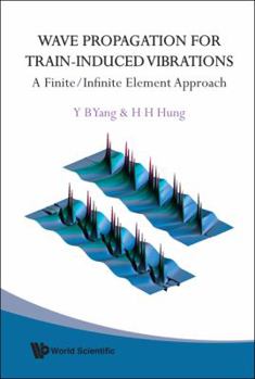 Hardcover Wave Propagation for Train-Induced Vibrations: A Finite/Infinite Element Approach Book