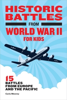 Paperback Historic Battles from World War II for Kids: 15 Battles from Europe and the Pacific Book