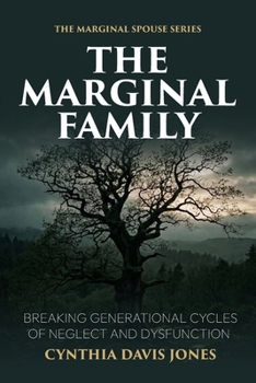THE MARGINAL FAMILY: BREAKING GENERATIONAL CYCLES OF NEGLECT AND DYSFUNCTION (The Marginal Spouse Series)