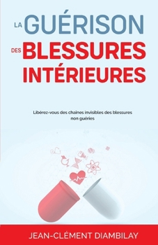Paperback La guérison des blessures intérieures [French] Book