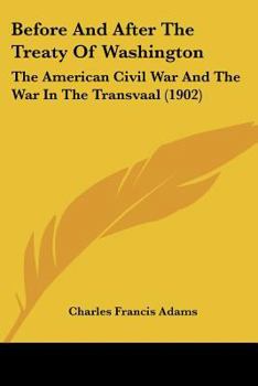 Paperback Before And After The Treaty Of Washington: The American Civil War And The War In The Transvaal (1902) Book