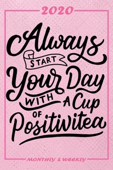 Paperback Set My 2020 Goals - Weekly and Monthly Planner: Always Start Your Day With A Cup Of Positivitea - January 1, 2020 - December 31, 2020 - Monthly Vision Book