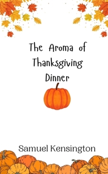 Paperback The Aroma of Thanksgiving Dinner Book