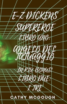 E-Z Dickens Supereroe Libri Uno E Due: Angelo del Tatuaggio: I Tre (Italian Edition)