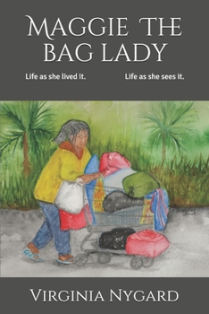 Paperback Maggie The Bag Lady: Life as she lived it...Life as she sees it. Book