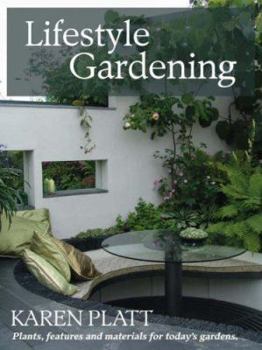 Paperback Lifestyle Gardening: Plants, Features and Materials for Today's Gardens Book