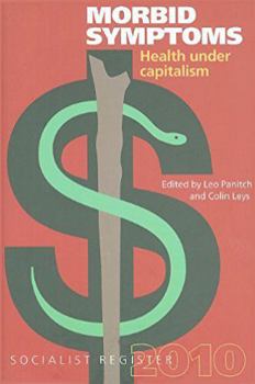 Socialist Register 2010: Health Under Capitalism - Morbid Symptoms - Book #2010 of the Socialist Register