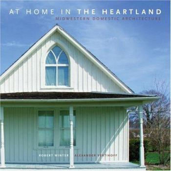 Hardcover At Home in the Heartland: Midwestern Domestic Architecture Book
